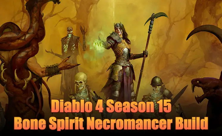 Diablo 4 Season 15: Bone Spirit Necromancer Build for Leveling and Endgame