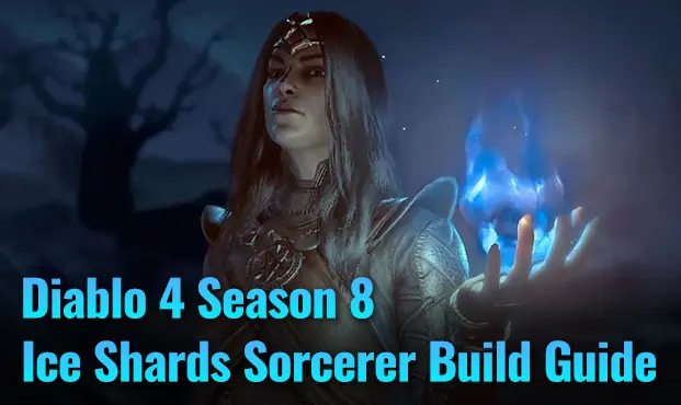 Diablo 4 Season 8: Ice Shards Sorcerer Build Guide