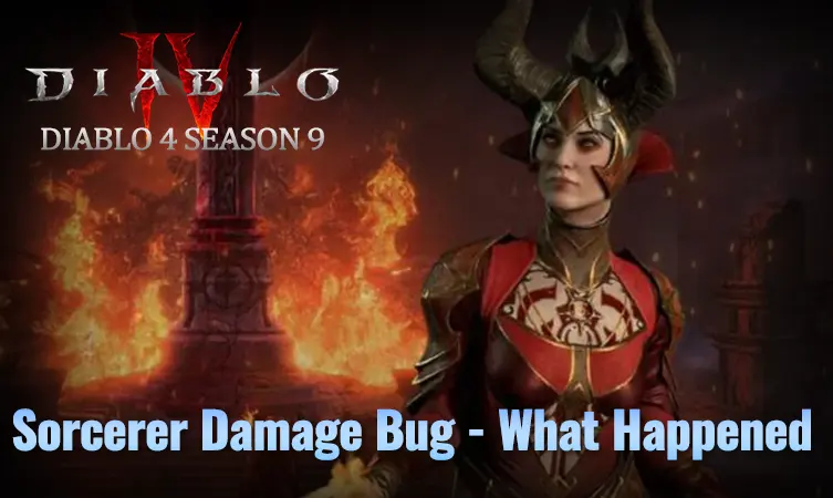 Diablo 4 Season 9 Sorcerer Damage Bug Explained - What Happened
