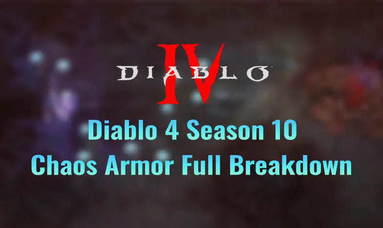 Chaos Armor in Diablo 4 Season 10 — How It Works & Where to Get It