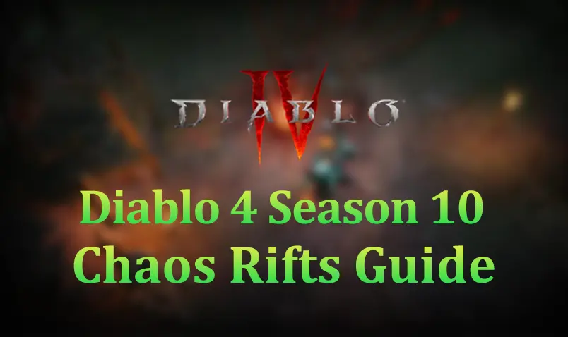 Diablo 4 Season 10 Chaos Rifts Guide