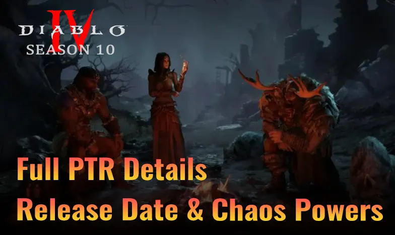 Diablo 4 Season 10: Infernal Chaos – Full PTR Details, Chaos Powers & Release Date