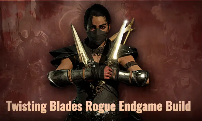 Best Twisting Blades Rogue Build – Diablo 4 Season 9 Endgame Guide