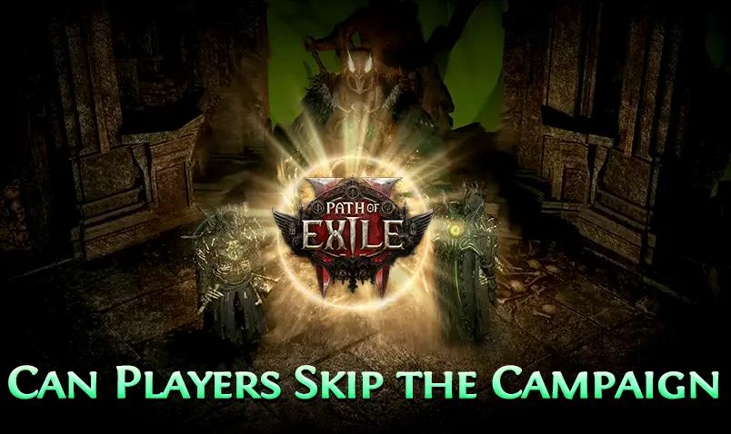 Can Players Skip the Campaign in Path of Exile 2?