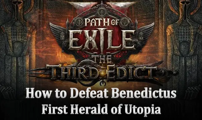 Path of Exile 2 – How to Beat Benedictus, First Herald of Utopia
