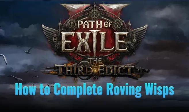 How to Complete Roving Wisps in Path of Exile 2