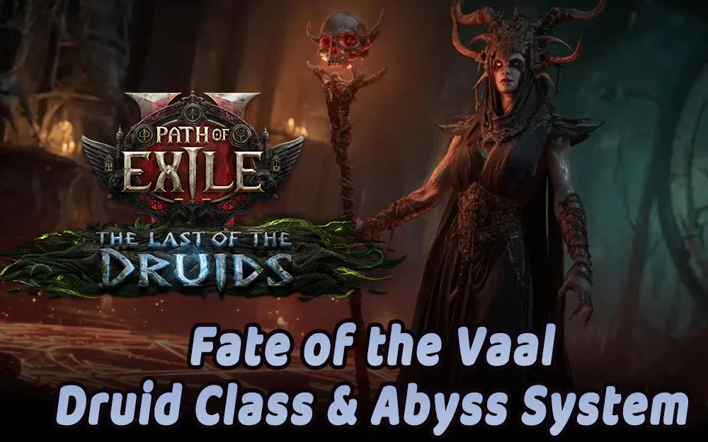 Path of Exile 2 Update 0.4.0: Druid Class, Fate of the Vaal & Abyss Core