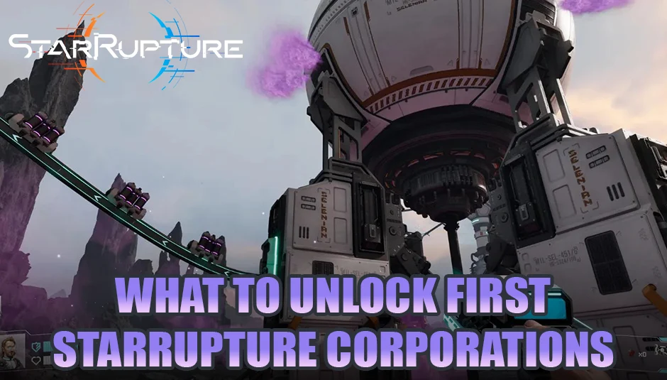 StarRupture Corporations: What to Unlock First&mdash;and Why